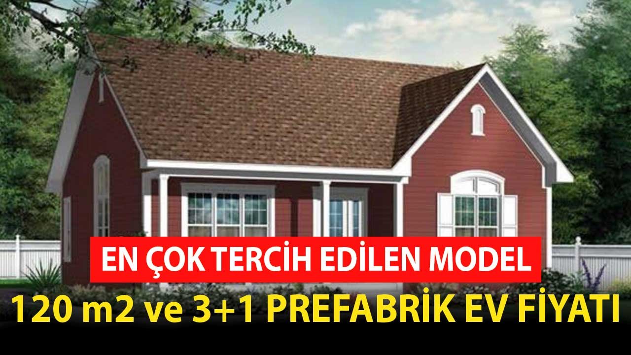 En Çok Tercih Edilen Model! 120 Metrekare 3+1 Prefabrik Ev Fiyatları Ekim 2021