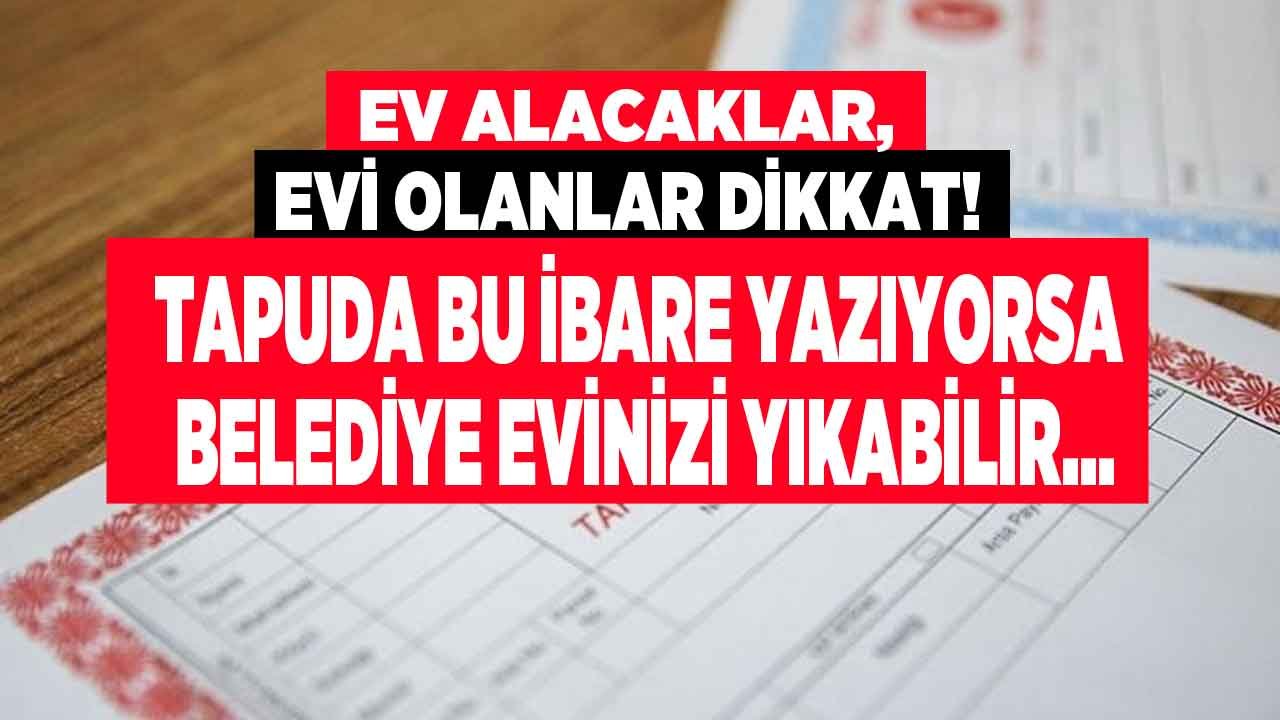 Ev Alacaklar, Tapusu Olanlar Dikkat! İskanlı / İskansız Tapu İçin Belediyeler Yıkım ve Para Cezası Veriyor