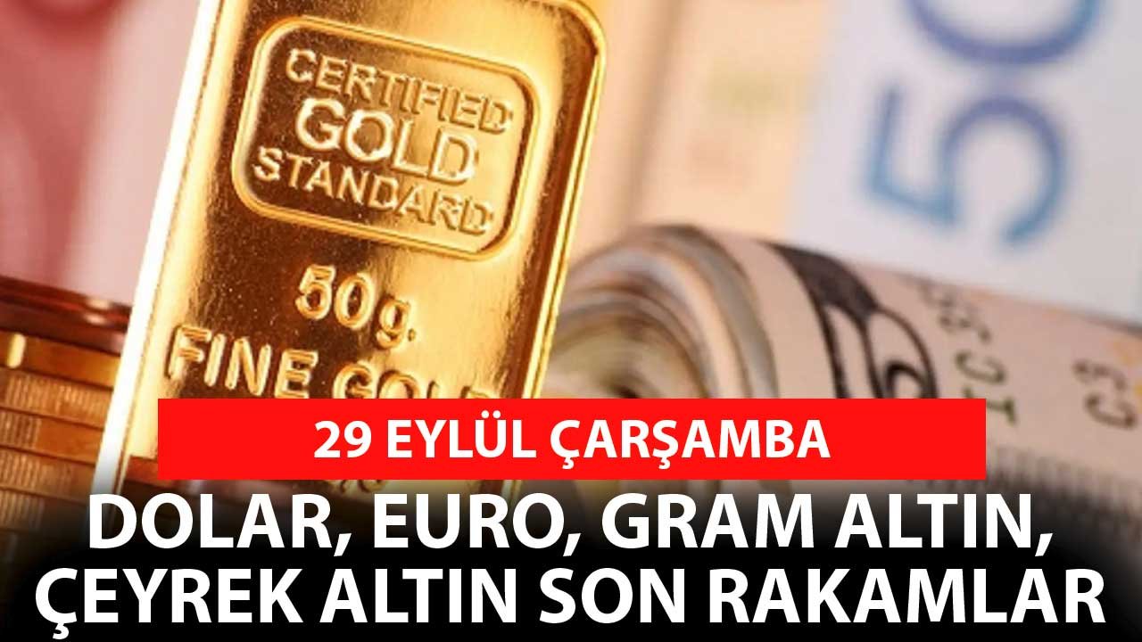 29 Eylül Çarşamba! Dolar, Gram Altın, Euro, Çeyrek Altın Piyasalarda Son Rakamlar