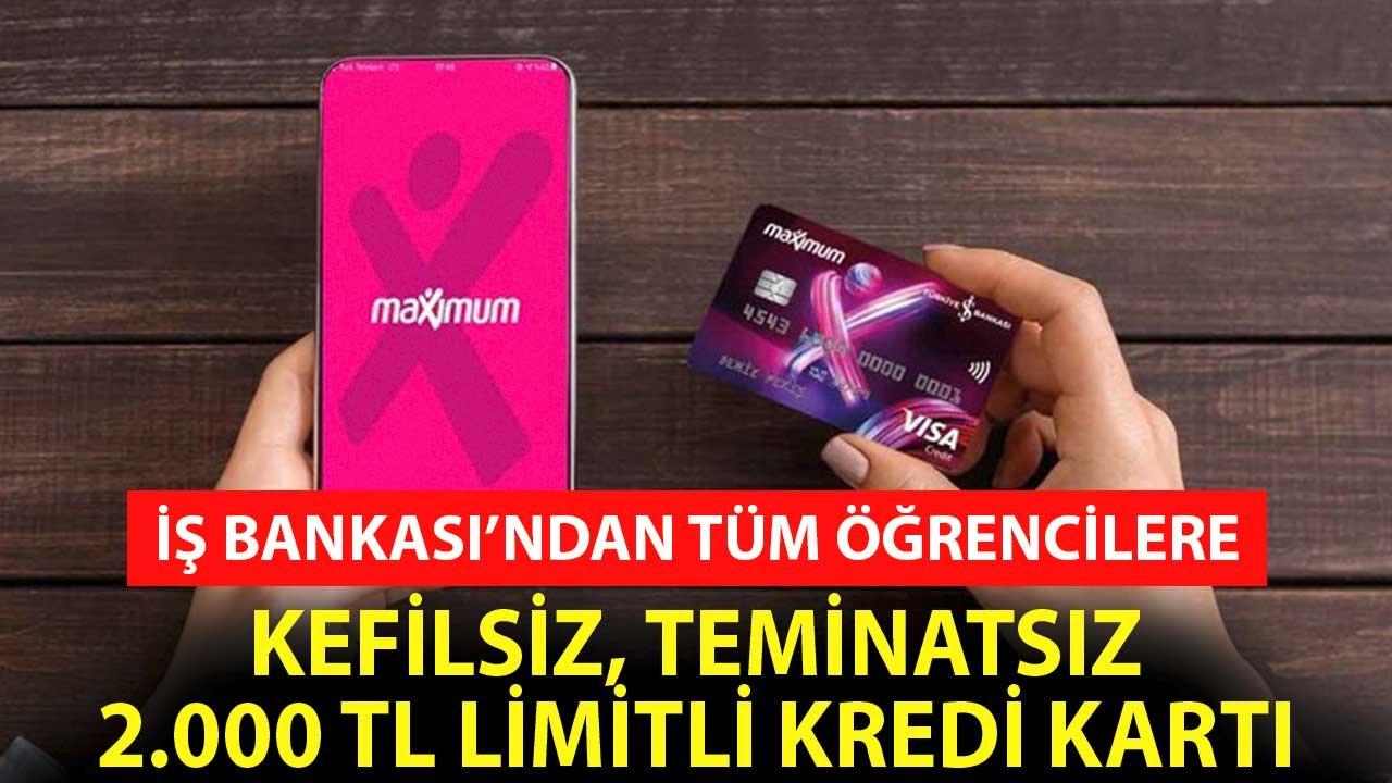 İş Bankasından Tüm Öğrencilere 2.000 TL Kredi Kartı! Kefilsiz Teminatsız Kredi Kartı İçin Başvurunuzu Yapmayı Unutmayın