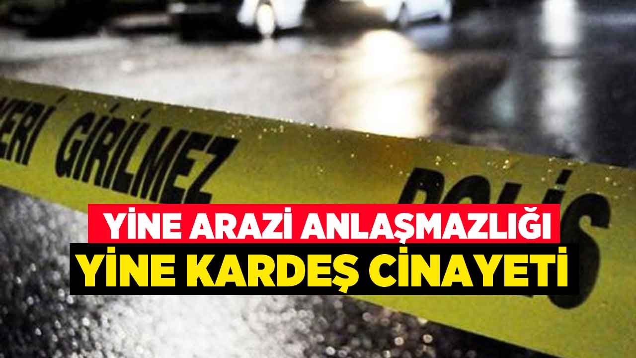 Arazi Anlaşmazlığı Yaşadığı Abisini ve Yeğenini Öldürdü!