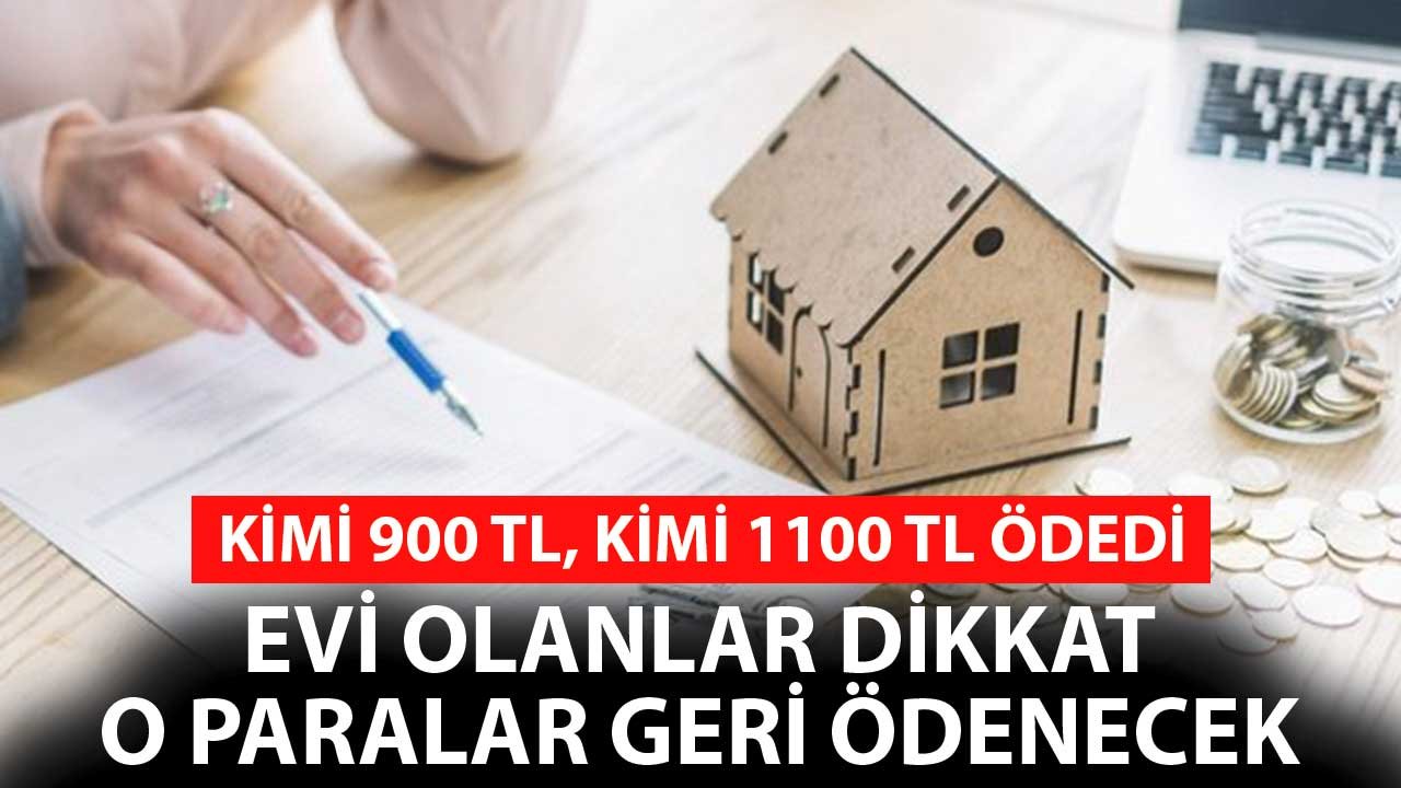 Kimi 900 TL Kimi 1200 TL Ödedi! Evi Olanlar O Paralar Geri Ödeniyor