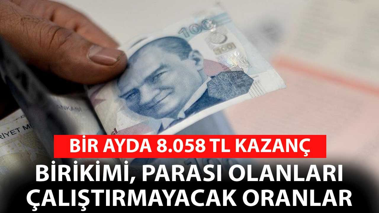 Aylık 8.058 TL 32 Günlük Faiz Kazancı! Parası Olanları Çalıştırmayacak Oranlar