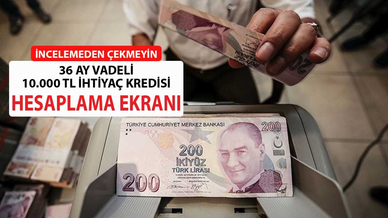 En Popüler Kredi Araması! 36 Ay Vadeli 10.000 TL En Düşük Taksitli Ödeme Planı