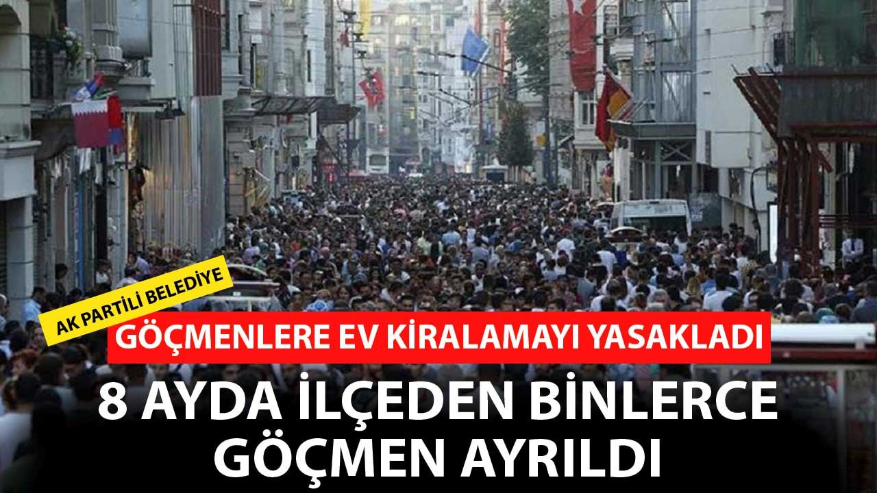 AK Partili Belediye Göçmenlere Ev Kiralamayı Yasakladı! İlçeden Binlerce Kişi Ayrıldı