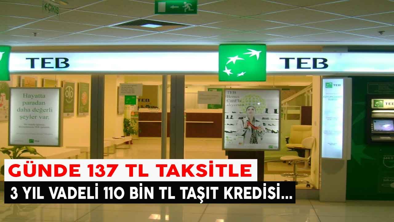 3 Yıl Vadeli 110.000 TL Taşıt Kredisi İçin Günde 137 TL Ödeme Fırsatı TEB' de