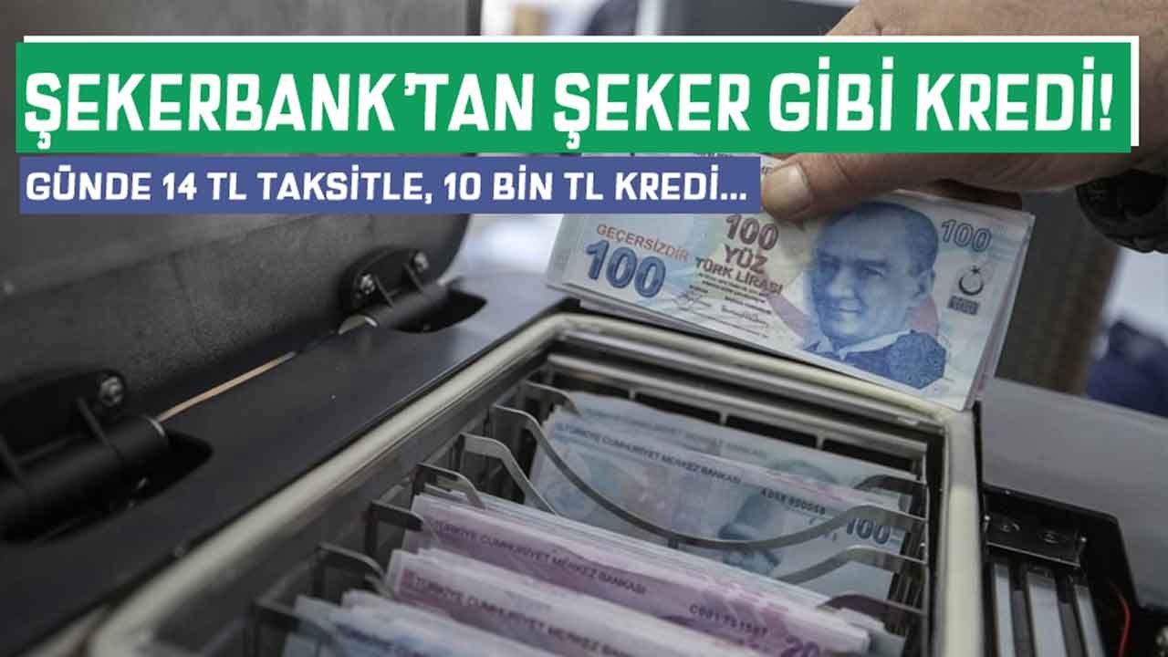 Şekerbank'tan Şeker Tadında Kredi! Günde 14 TL Ödeyene Anında 10 Bin TL Kredi