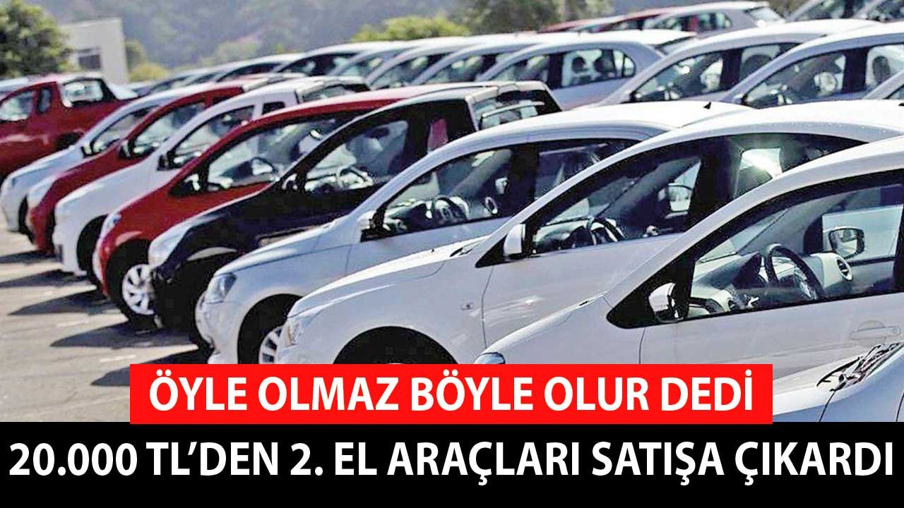 Öyle Olmaz, Böyle Olur Dedi! Ticaret Bakanlığı 2. El Araçları 20 Bin Liraya Satışa Çıkardı