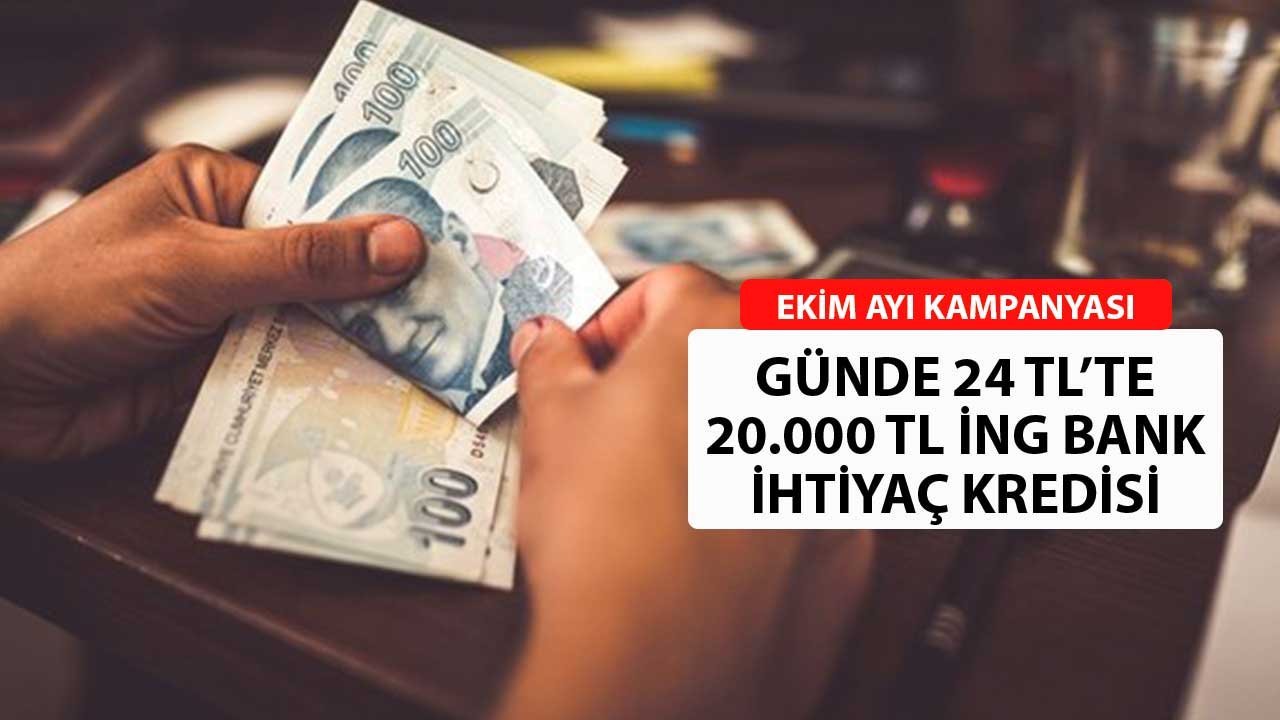 3 Ay Ertelemeyle İNG Bank'tan Günde 24 TL'ye 20.000 TL İhtiyaç Kredisi
