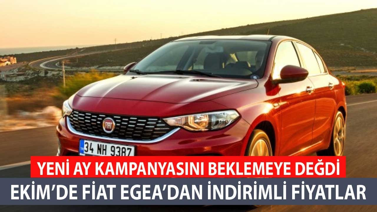 Yeni Kampanyayı Beklemeye Değdi! Fiat Egea'larda Ekim 2021 İndirimi Fiyatlar Düştü