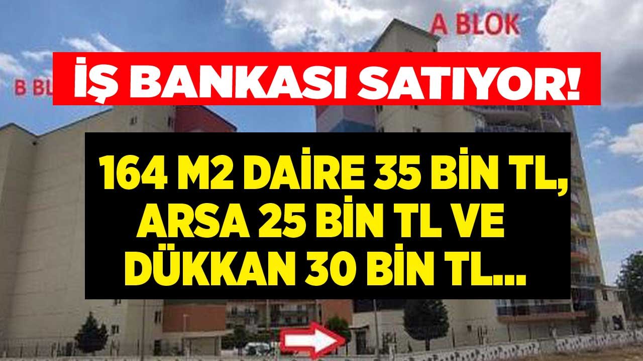 Ekim Ayına Özel İş Bankası Satılık Gayrimenkuller Az Önce Duyuruldu: 35 Bin Liraya 164 M2 Apartman Dairesi!