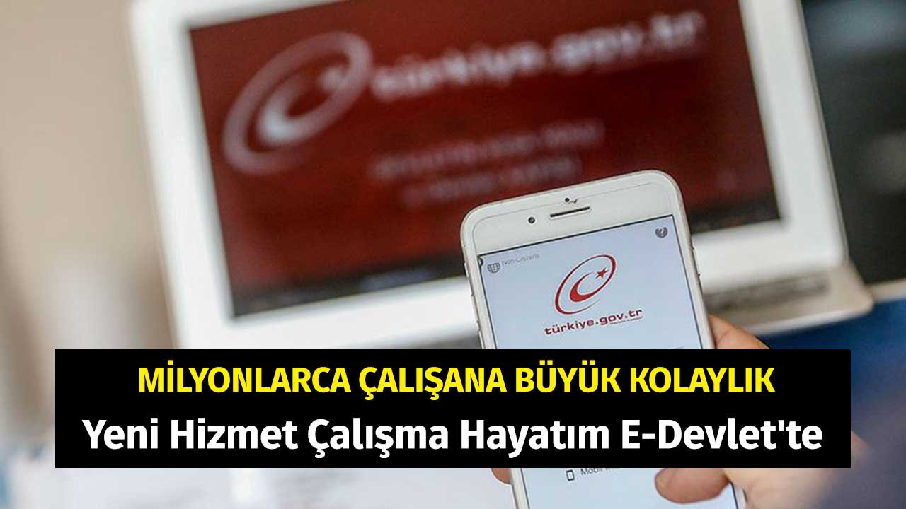 Milyonlarca Çalışana Büyük Kolaylık! Yeni Hizmet Çalışma Hayatım E-Devlet'te