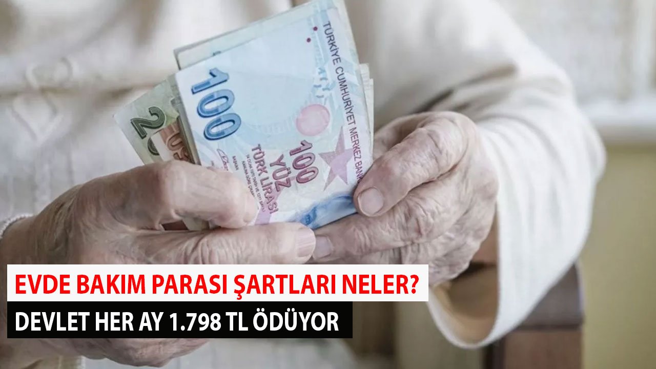 Devlet Her Ay 1.798 TL Maaş Ödüyor! Evde Bakım Parası Şartları Nelerdir?