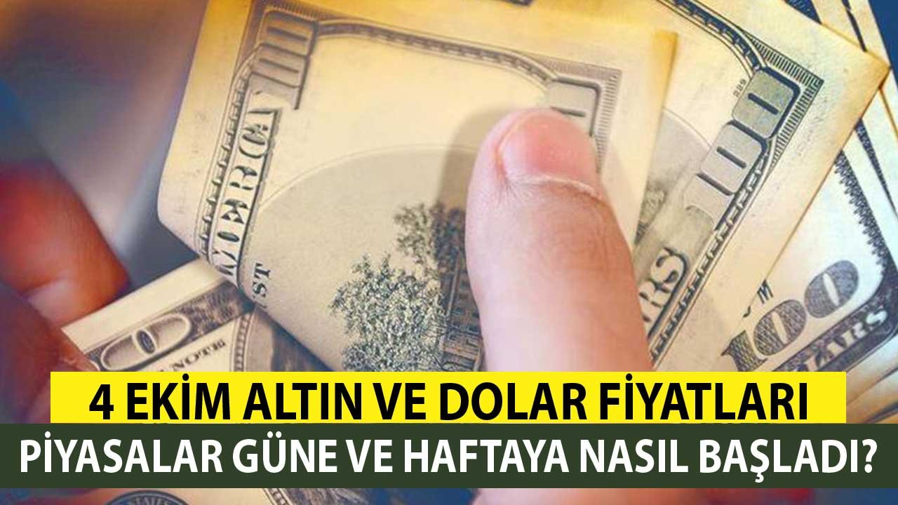 4 Ekim Altın Dolar Fiyatları! Piyasalar Güne Haftaya Nasıl Başladı?