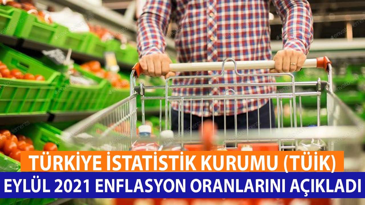 Yükselmeye Devam Etti! TÜİK Eylül 2021 Enflasyon Oranları Açıklandı