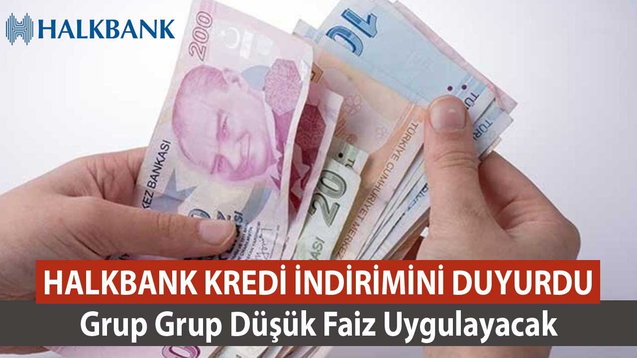 Halkbank İhtiyaç Kredisi İndirimini Duyurdu! Grup Grup Düşük Faiz Uygulayacak