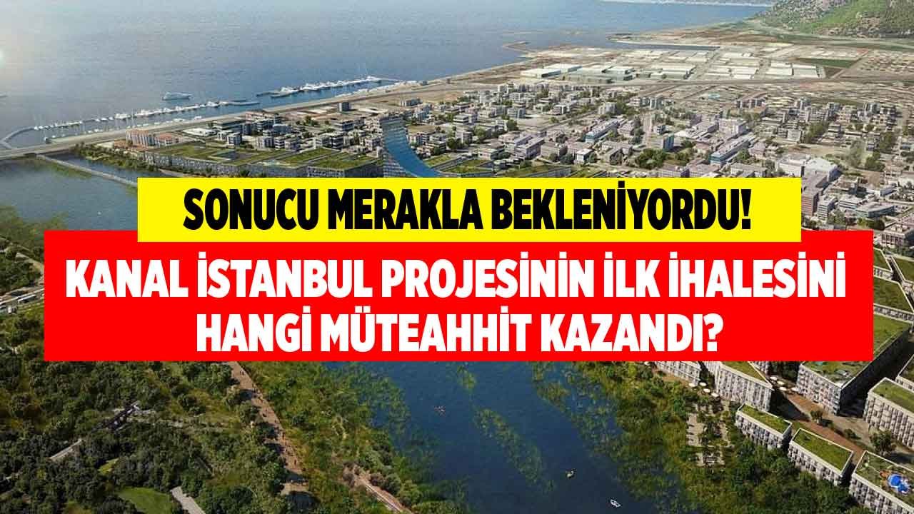 İhale Sonucu Belli Oldu: Kanal İstanbul Projesinin İlk İhalesini Kim, Hangi Firma Kazandı?