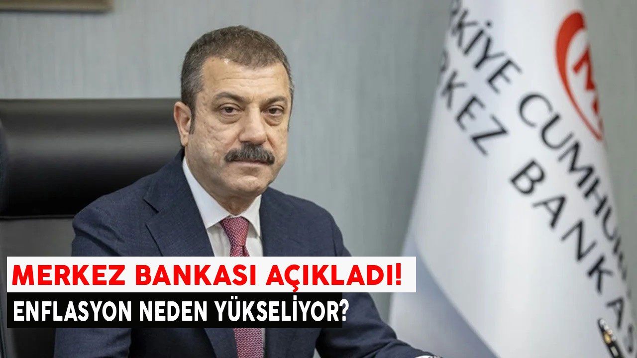 Merkez Bankası Açıkladı: Enflasyon Neden Yükseliyor, Yükseldi?