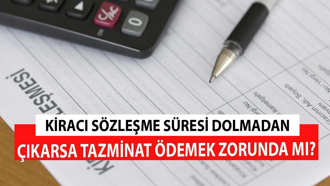 Kiracı Kontrat Süresi Dolmadan Çıkarsa Ev Sahibine Tazminat Ödemek Zorunda Mı?