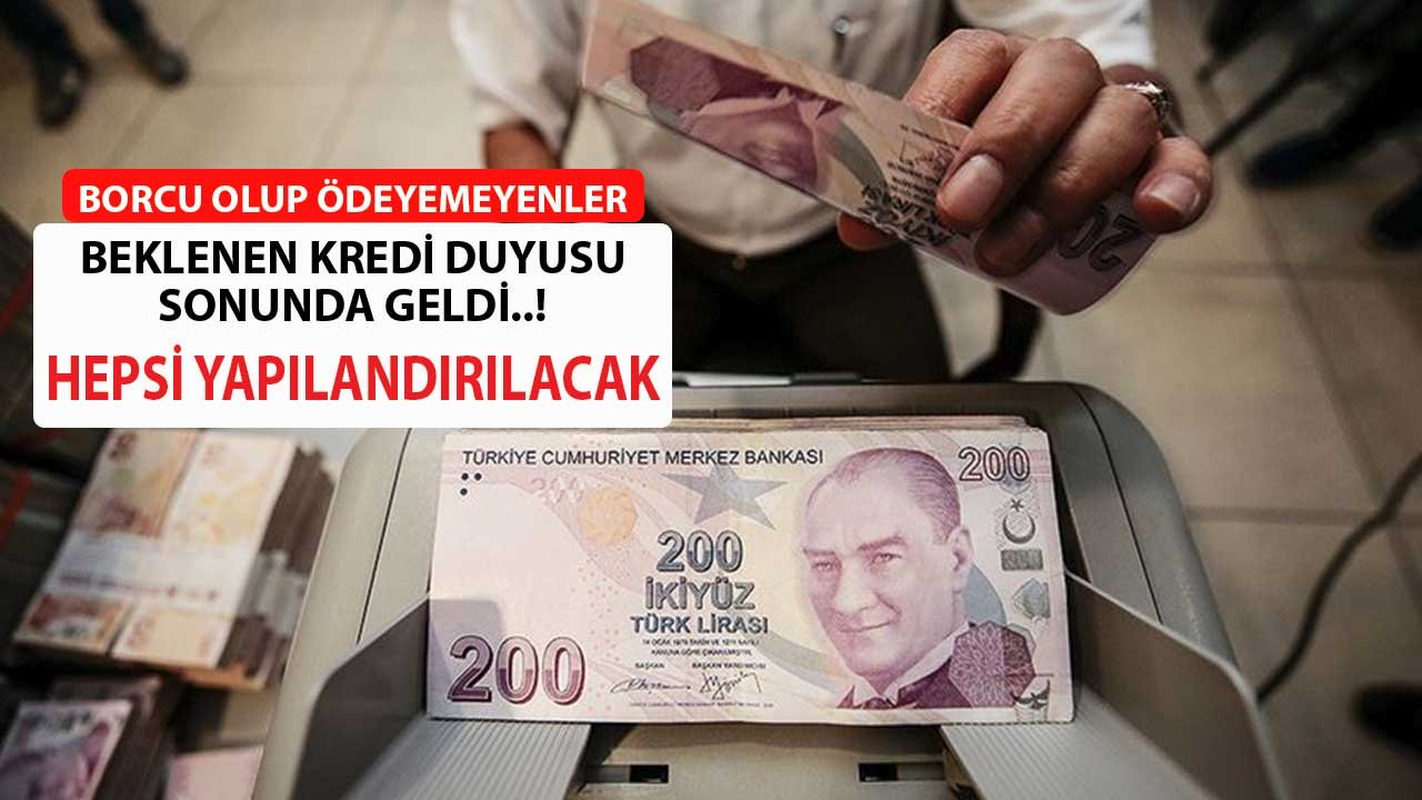 Borcu Olup Ödeyemeyenler Kredi Duyurusu Sonunda Geldi! Hepsi Yapılandırılacak