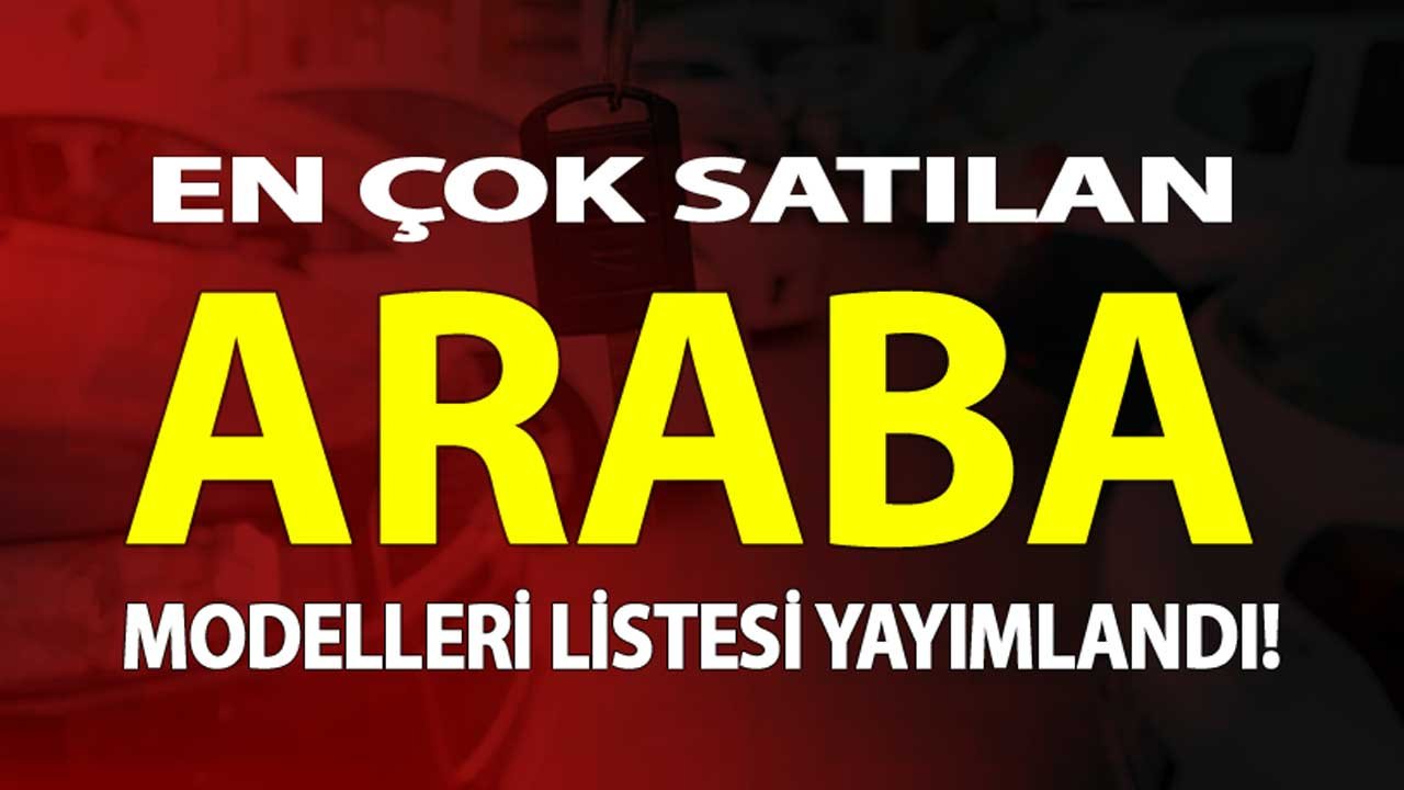 En Çok Satan Araba Markaları Açıklandı, İlk 3 Değişti!