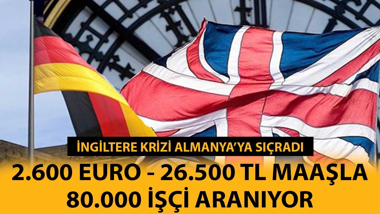 İngiltere Krizi Almanya'ya Sıçradı! 2.600 Euro, 26.500 TL Maaşla 80 Bin İşçi Arıyor