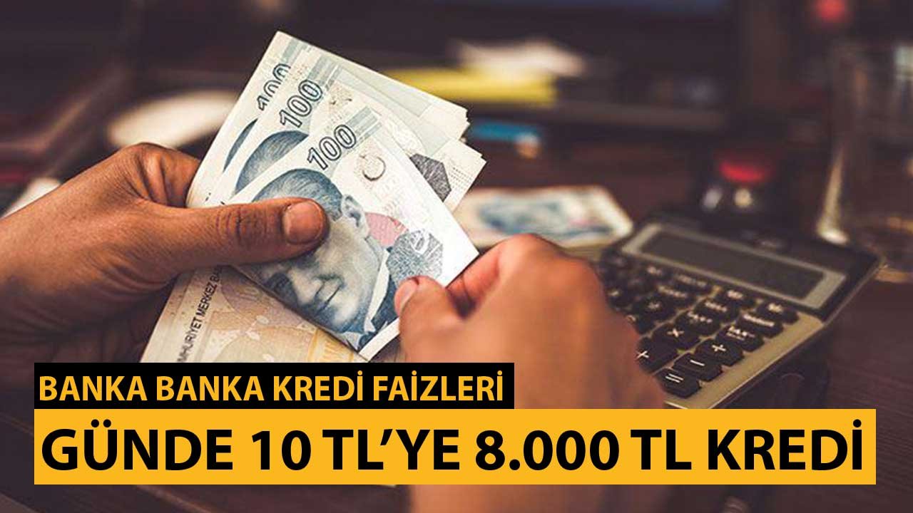 Günde 10 TL Taksitle 8.000 TL İhtiyaç Kredisi! İNG, TEB, Akbank, İş Bankası, QNB, Garanti BBVA