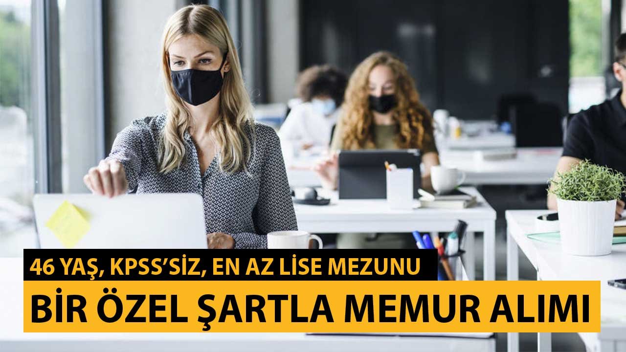 46 Yaş Altındakilere Memur Olma Fırsatı! KPSS'siz, En Az Lise Mezunu, Bir Özel Şartı Sağlamak Yeterli