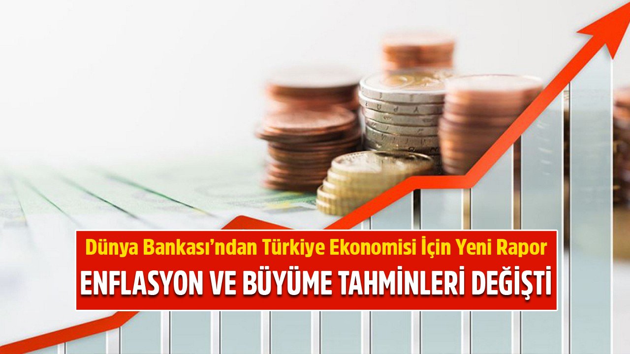 Dünya Bankası Türkiye'nin 2021 Yıl Sonu Büyüme Ve Enflasyon Tahminlerini Değiştirdi