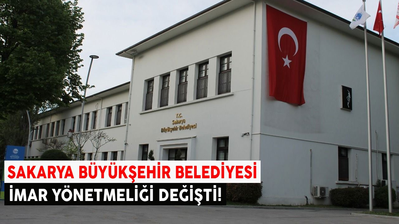 Resmi Gazete İle Yayımlandı: Sakarya Büyükşehir Belediyesi Yeni İmar Yönetmeliği!