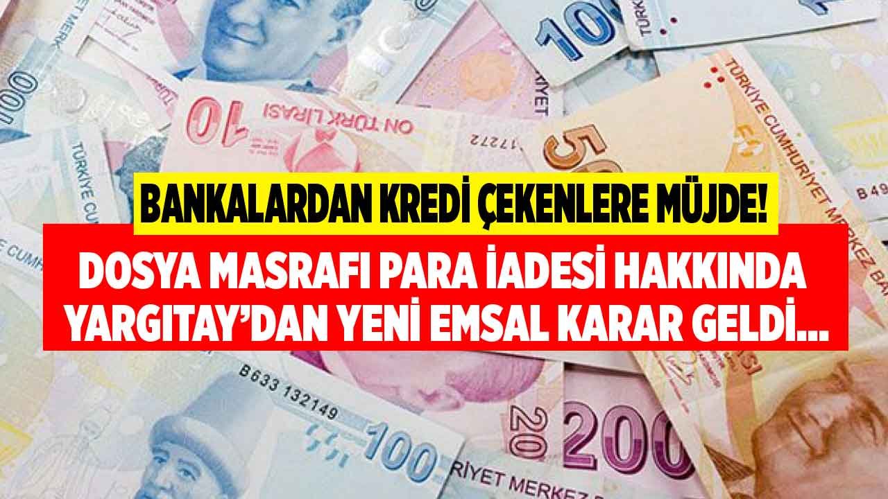 Bankalardan Kredi Çekenlere Müjde! Dosya Masrafı Para İadesi Hakkında Yargıtay'dan Son Dakika Emsal Karar Açıklandı