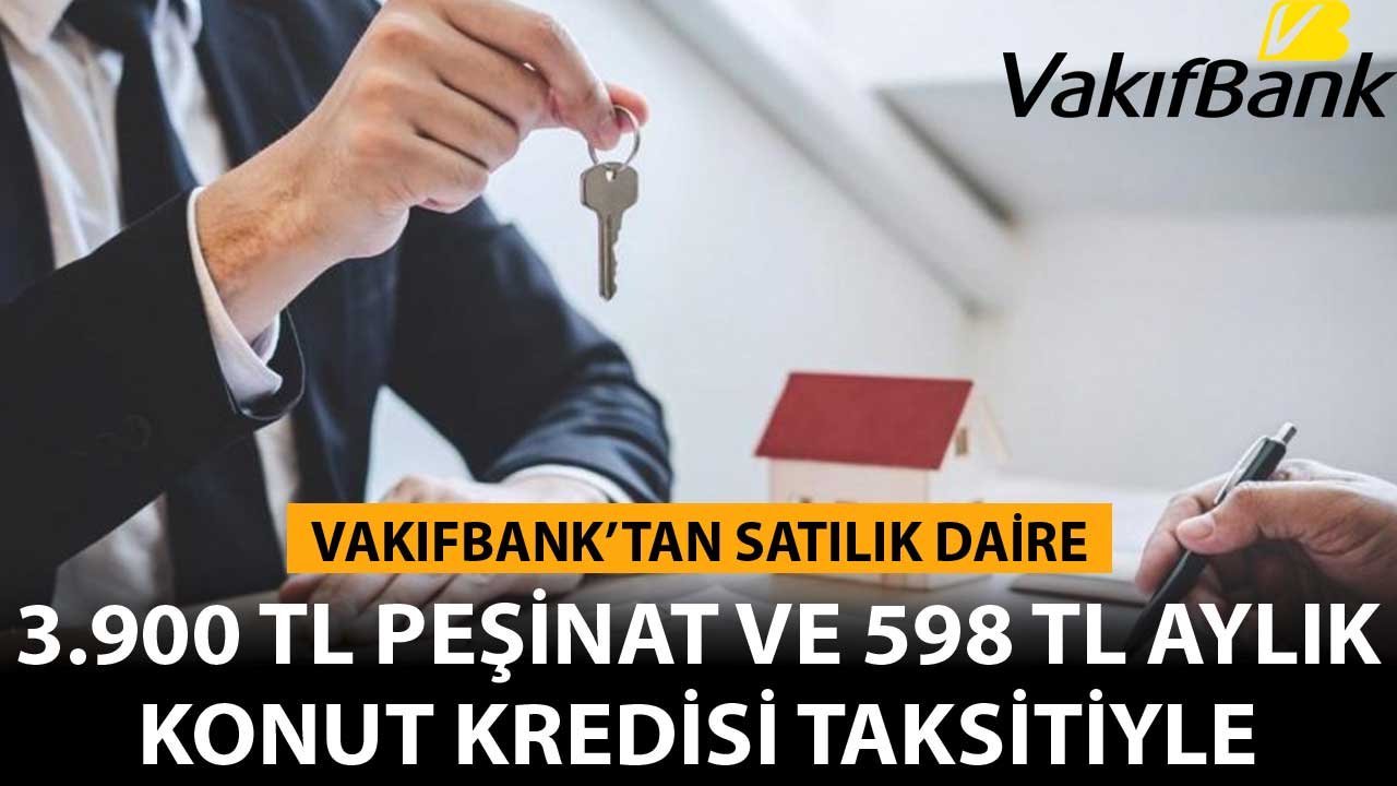 3.900 TL Peşinat, 598 TL Konut Kredisi Taksitiyle Vakıfbank'tan Satılık Daire