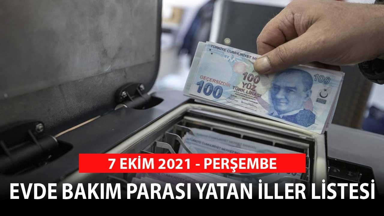 7 Ekim 2021 Evde Bakım Parası Yatan İller! Ödeme Yapılan İlk Şehirler