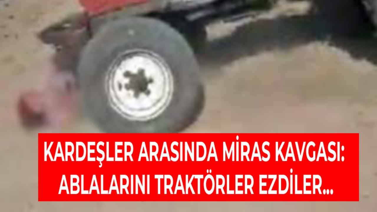 Kardeşler Arasında Miras Kavgası: 2 Kardeş 61 Yaşındaki Ablalarını Traktörle Ezdi