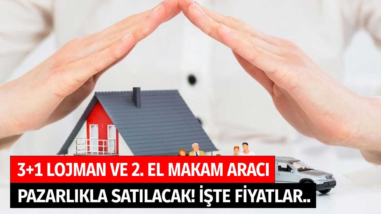 3+1 Lojman ile 2. El Makam Aracı Pazarlıkla Satılacak! İşte Fiyatlar..