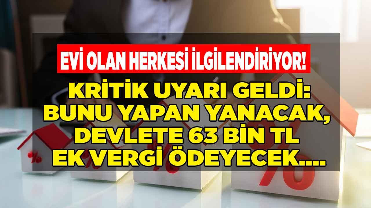 Evi Olanlar Dikkat! Konut Fiyatları Yükseldi Bunu Yaparsanız Devlete 63 Bin TL Değer Artış Kazancı Vergisi Ödeyeceksiniz