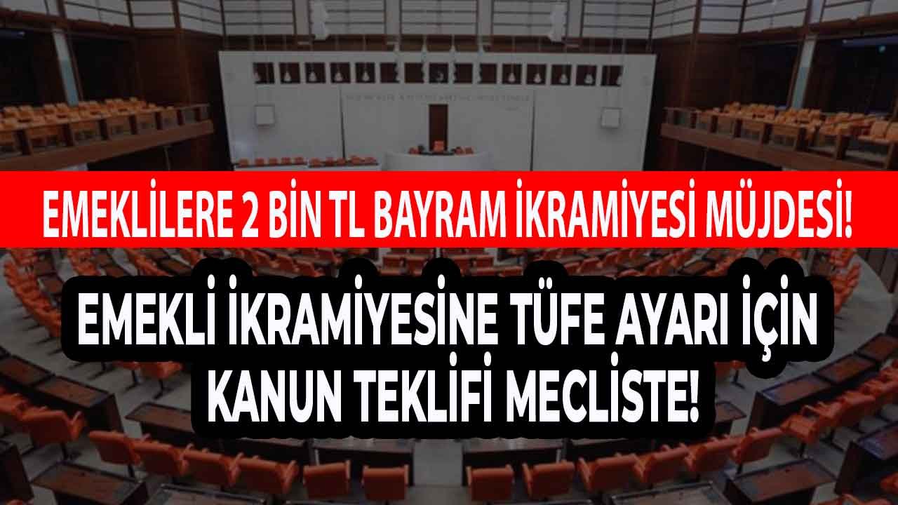 Kanun Teklifi Meclise Sunuldu! Emekliye Bayram İkramiyesine TÜFE Ayarı ile 2 Bin TL İkramiye Müjdesi Gelir Mi?