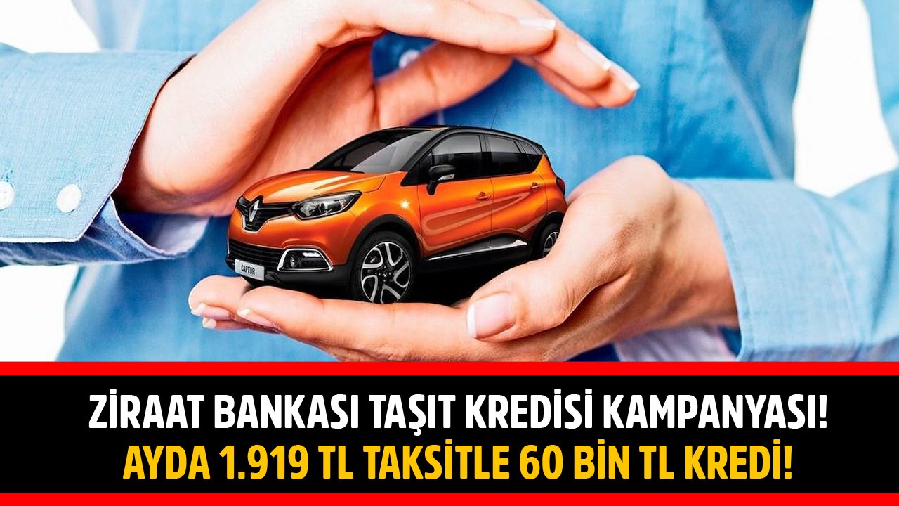 Ziraat Bankası Başvuranlara 1.919 TL Taksitle 60 Bin TL Taşıt Kredisi Veriyor!