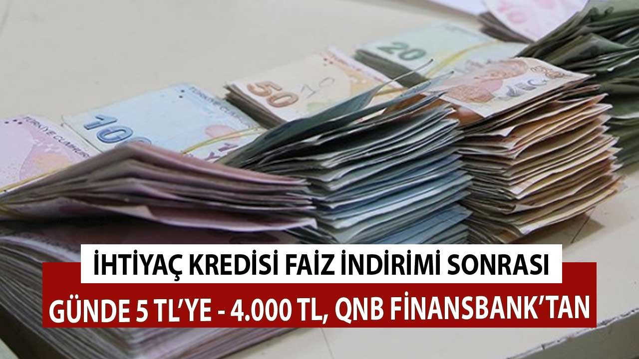 İhtiyaç Kredisi Faiz İndirimiyle Günde 5 Lira ile 4.000 Lira QNB Finansbank Hesabınızda