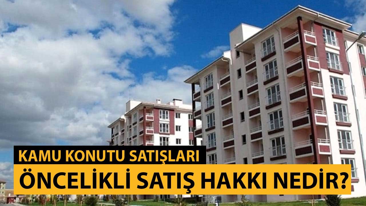 Kamu Konutlarında Öncelikli Satış Hakkı Nedir? Kim, Nasıl, Hangi Şartla Alacak?