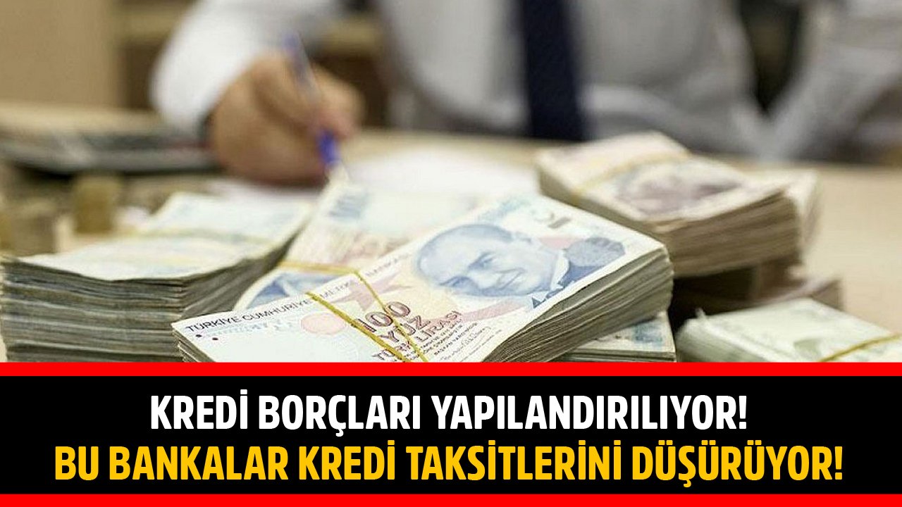 Kredi Borçları Yapılandırılıyor! Bu Bankalar Borç Transferi Kredisi İle Taksitleri Düşürüyor!