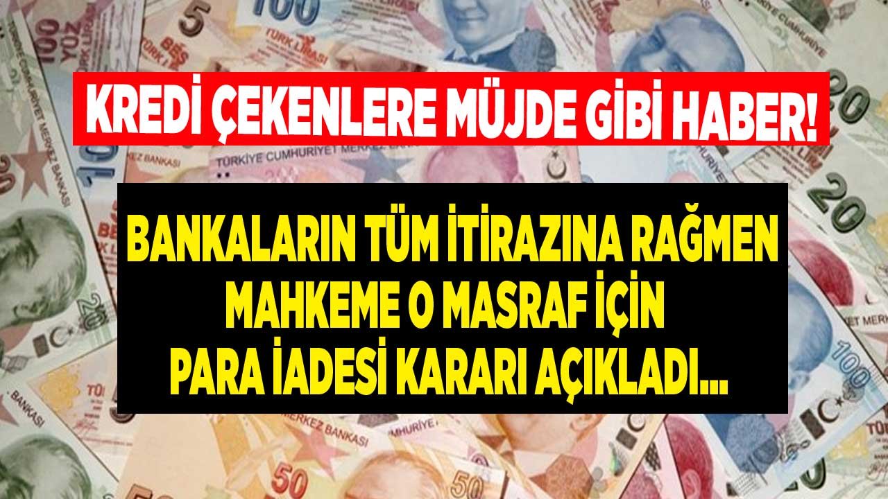 Konut Kredisi Çekenlere Müjde Gibi Haber! Ekspertiz Ücreti İadesi İçin Mahkeme Kararını Açıkladı