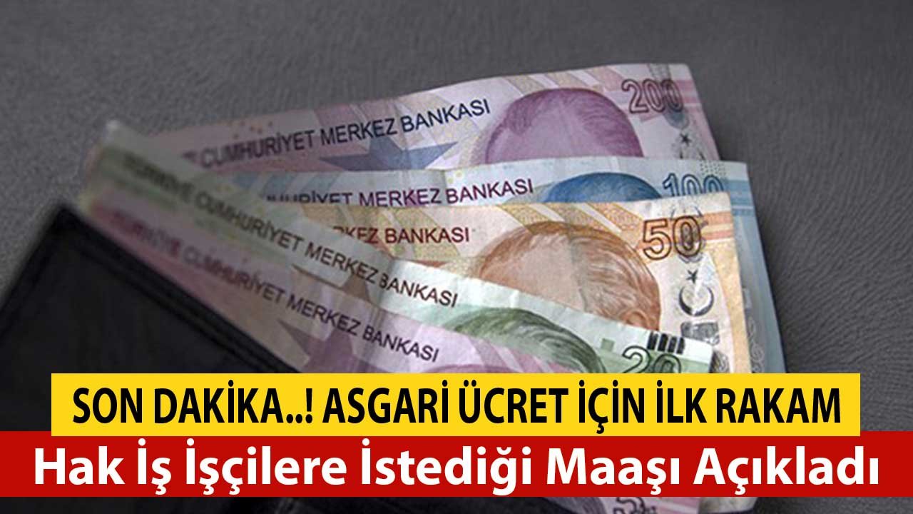 Son Dakika Asgari Ücret Zammı için İlk Rakam! Hak İş İşçilere İstediği Maaşı Açıkladı