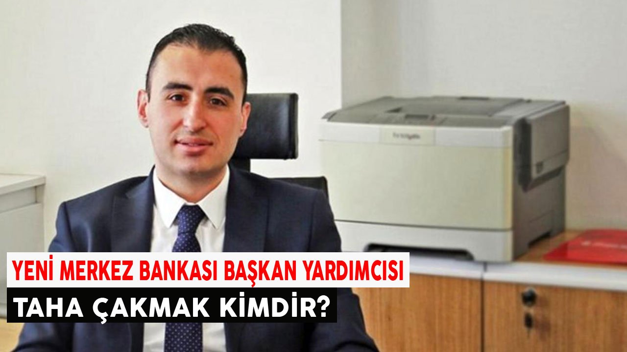 Merkez Bankası Başkan Yardımcısı Olarak Atanan Taha Çakmak Kimdir, Nerelidir, Kaç Yaşında?