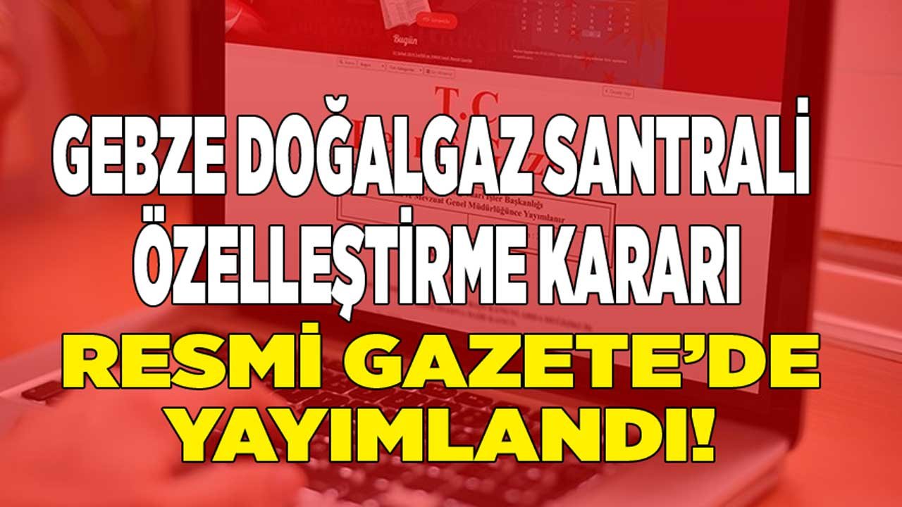 Gebze Dilovası Doğalgaz Kombine Çevrim Santrali Özelleştirildi! 157 Milyon Liralık İhaleyi Kim Kazandı?