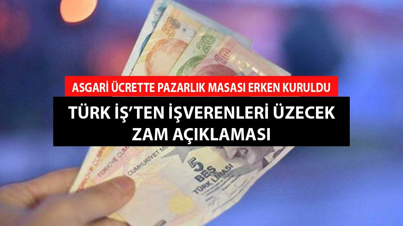 Asgari Ücrette Pazarlık Masası Erken Kuruldu! Türk İş'ten İşverenleri Üzecek Zam Açıklaması