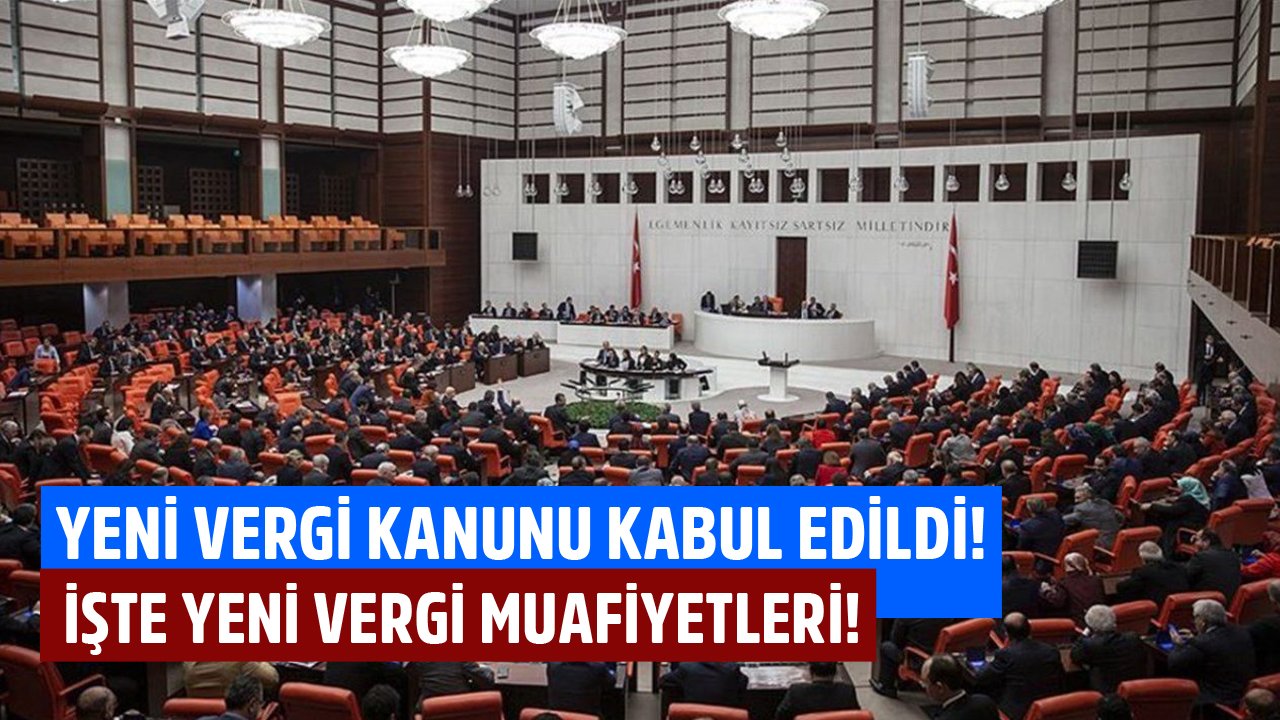 Yeni Vergi Usul Kanunu TBMM'de Kabul Edildi! İşte Yeni Vergi Muafiyetleri Ve Diğer Değişiklikler!