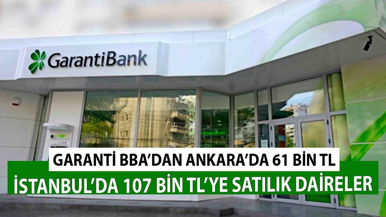 Garanti BBVA'dan Ankara'da 61 Bin TL, İstanbul'da 107 Bin TL'ye Satılık Apartman Dairesi