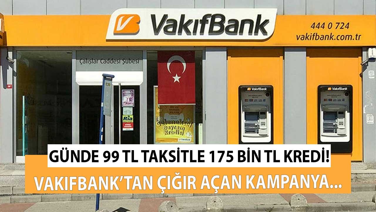 Vakıfbank'tan Konut Kredilerinde Çığır Açan Kampanya! Günde 99 TL Taksitle 175.000 TL Konut Kredisi Çekebilirsiniz