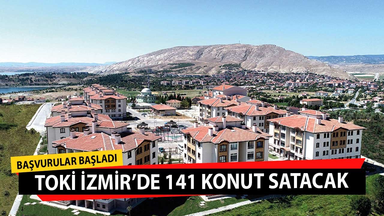 TOKİ'den İzmir'de Bir Konut Satış Duyurusu Daha! 120 Ay Vade 141 Konut Satılacak